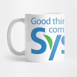 good things come from sysco corporation Mug